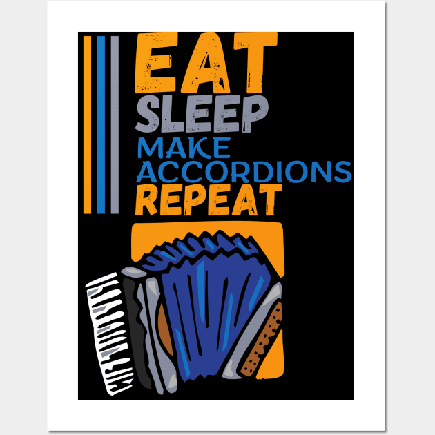 Eat Sleep Make Accordions Repeat Wall Art by maxdax